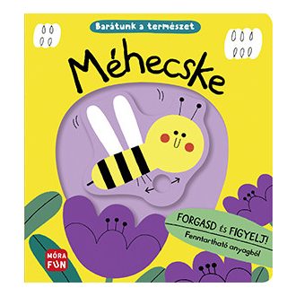  Móra Méhecske Barátunk a természet - Forgasd és figyelj!