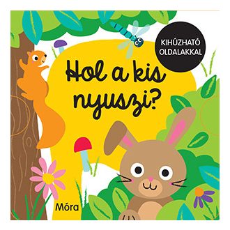 Móra Hol a kis nyuszi?